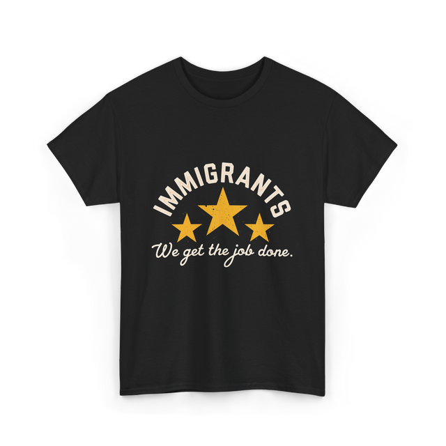 Immigrants We Get Job Immigration T-Shirt - Black