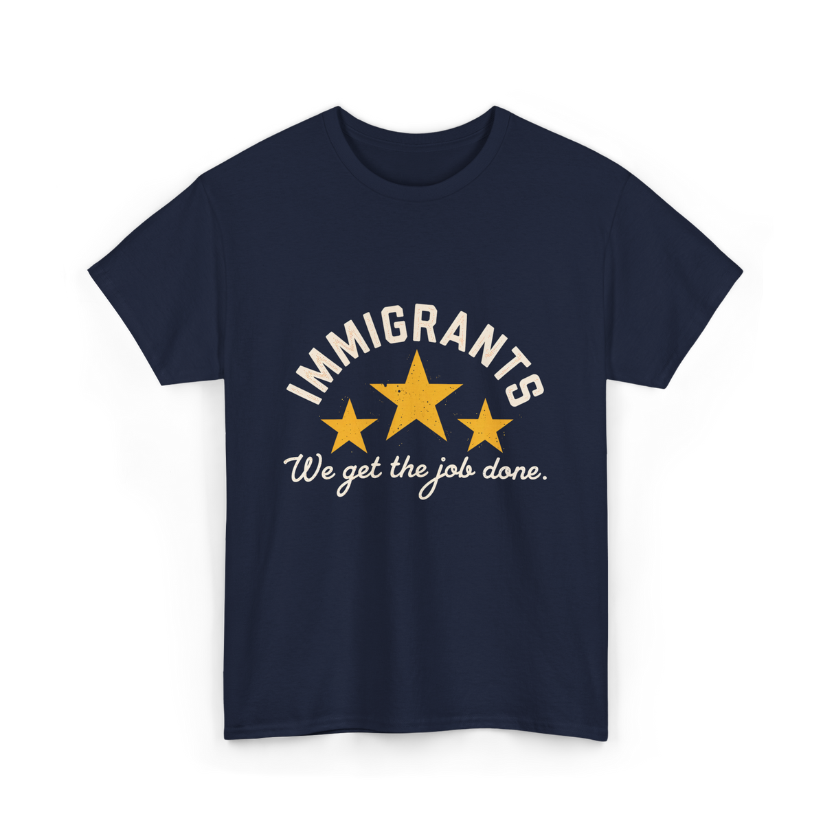 Immigrants We Get Job Immigration T-Shirt - Navy