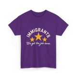 Immigrants We Get Job Immigration T-Shirt - Purple