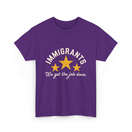 Immigrants We Get Job Immigration T-Shirt - Purple