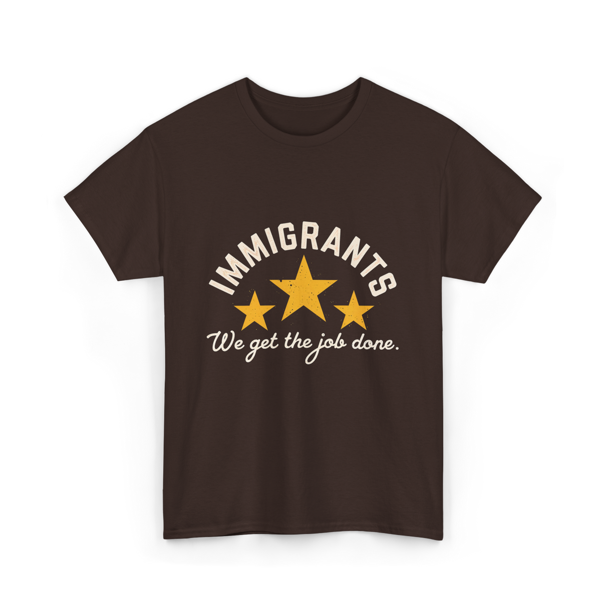 Immigrants We Get Job Immigration T-Shirt - Dark Chocolate