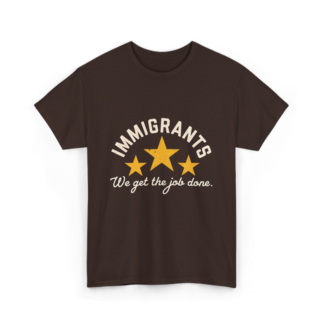 Immigrants We Get Job Immigration T-Shirt - Dark Chocolate