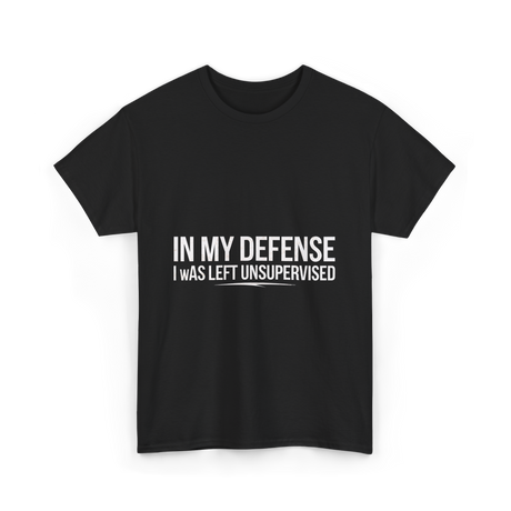 In My Defense Humor Statement T-Shirt - Black