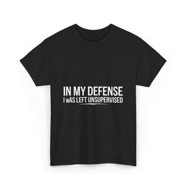 In My Defense Humor Statement T-Shirt - Black