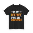 In My Defense Left Unsuuupervised T-Shirt - Black