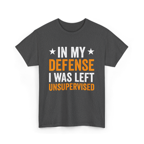 In My Defense Left Unsuuupervised T-Shirt - Dark Heather