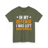 In My Defense Left Unsuuupervised T-Shirt - Military Green