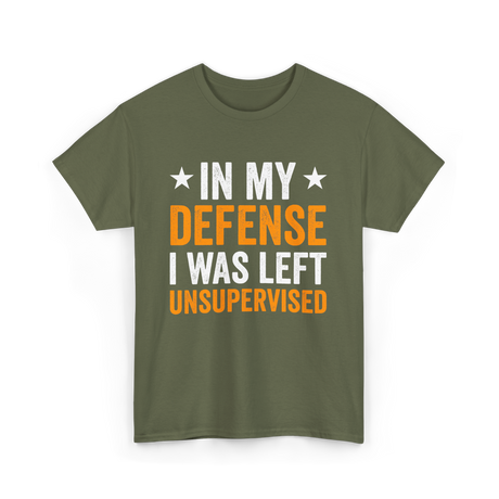 In My Defense Left Unsuuupervised T-Shirt - Military Green