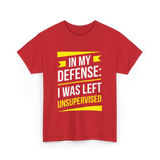 In My Defense Sarcastic Unsupervised T-Shirt - Red