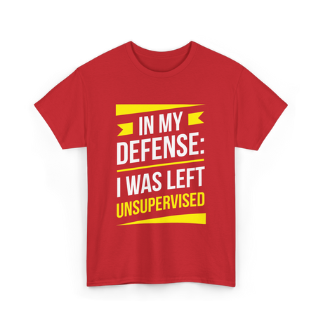 In My Defense Sarcastic Unsupervised T-Shirt - Red