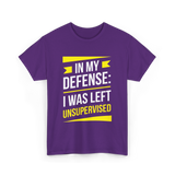 In My Defense Sarcastic Unsupervised T-Shirt - Purple