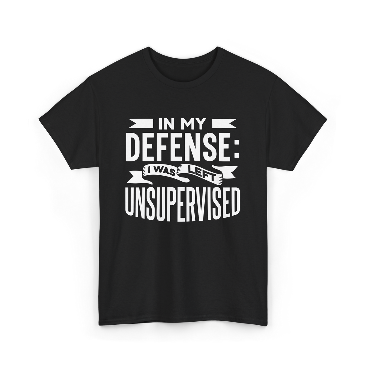 In My Defense Unsupervised Sarcastic T-Shirt - Black