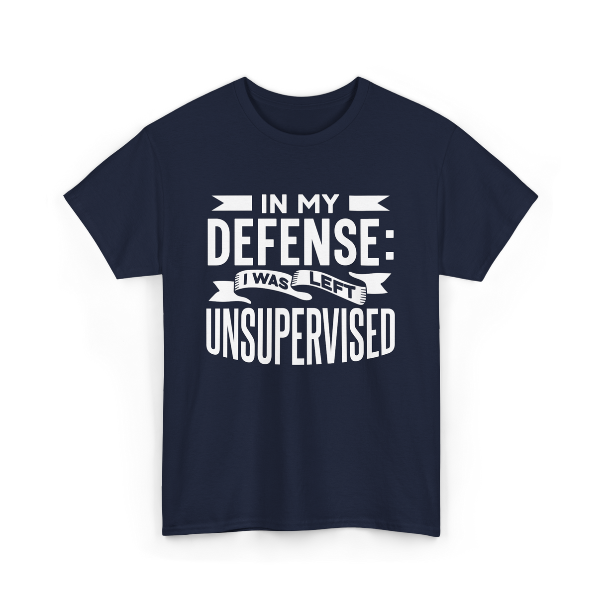 In My Defense Unsupervised Sarcastic T-Shirt - Navy