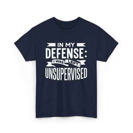 In My Defense Unsupervised Sarcastic T-Shirt - Navy