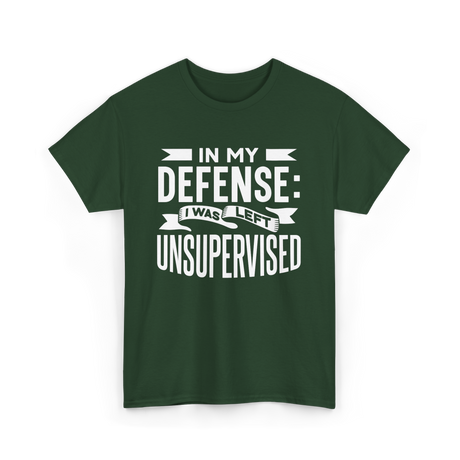 In My Defense Unsupervised Sarcastic T-Shirt - Forest Green