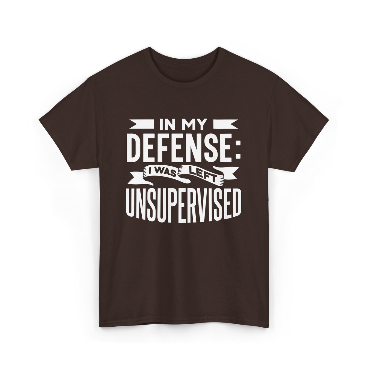 In My Defense Unsupervised Sarcastic T-Shirt - Dark Chocolate