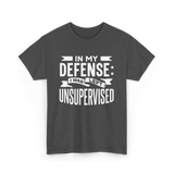 In My Defense Unsupervised Sarcastic T-Shirt - Dark Heather