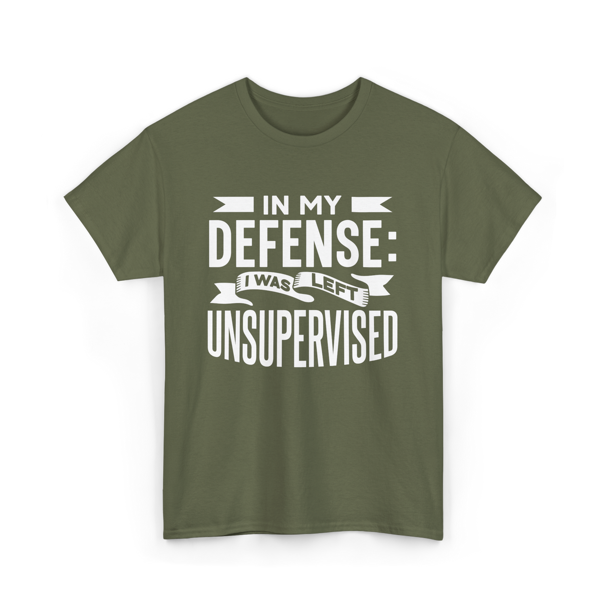 In My Defense Unsupervised Sarcastic T-Shirt - Military Green