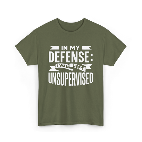 In My Defense Unsupervised Sarcastic T-Shirt - Military Green