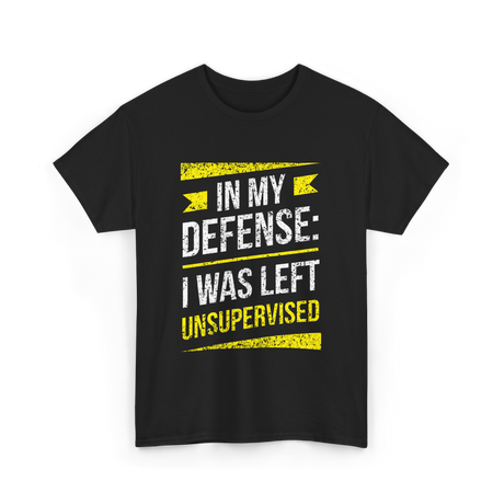 In My Defense Unsurpervised Humor T-Shirt - Black