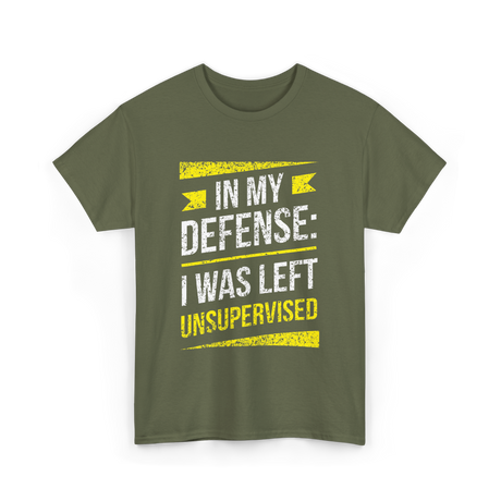 In My Defense Unsurpervised Humor T-Shirt - Military Green