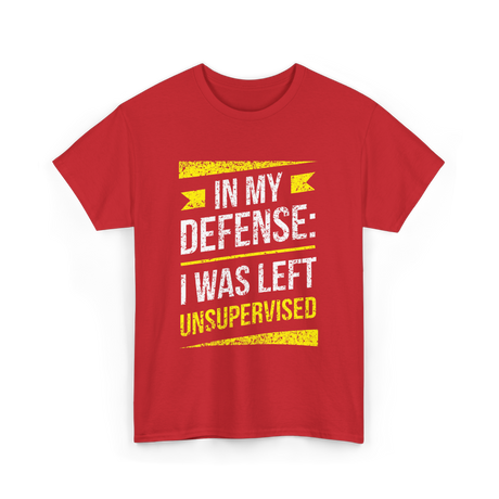 In My Defense Unsurpervised Humor T-Shirt - Red