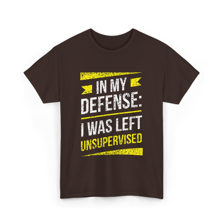 In My Defense Unsurpervised Humor T-Shirt - Dark Chocolate