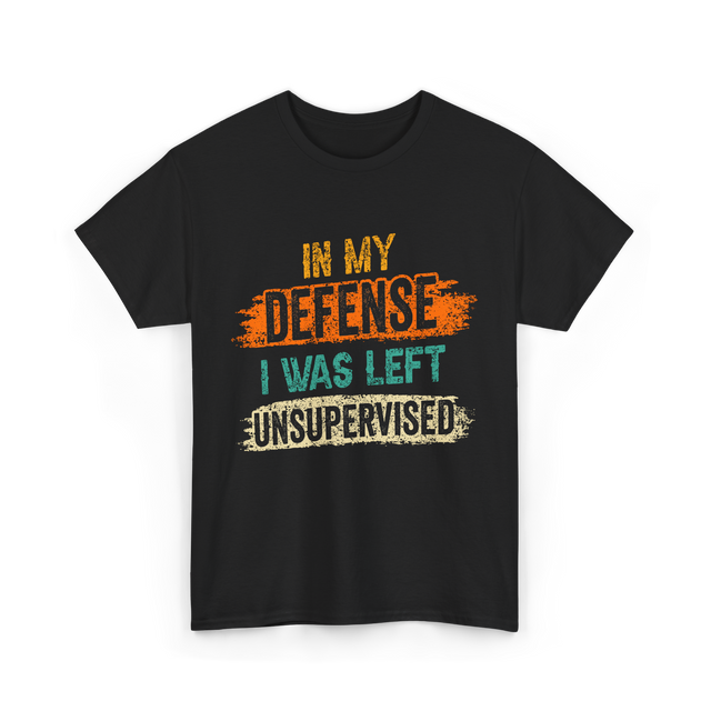 In My Defense Unsurpervised Sarcasm T-Shirt - Black