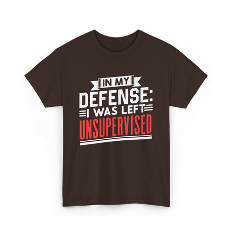 In My Defense Unsurpervised Sarcasm T-Shirt - Dark Chocolate