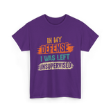 In My Defense Unsurpervised Sarcasm T-Shirt - Purple