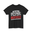 In My Defense Unsurpervised Sarcasm T-Shirt - Black