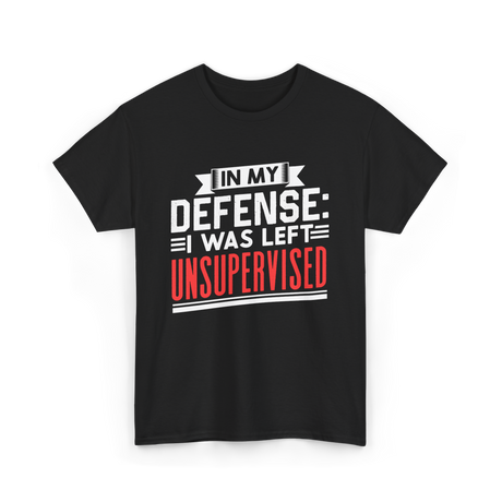 In My Defense Unsurpervised Sarcasm T-Shirt - Black