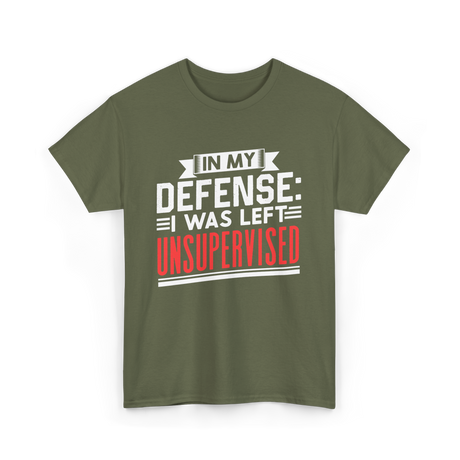 In My Defense Unsurpervised Sarcasm T-Shirt - Military Green