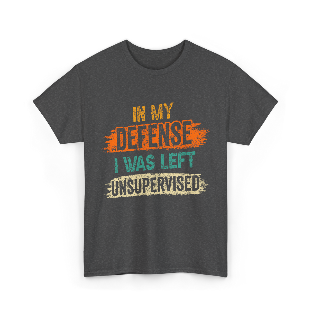 In My Defense Unsurpervised Sarcasm T-Shirt - Dark Heather