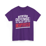 In My Defense Unsurpervised Sarcasm T-Shirt - Purple