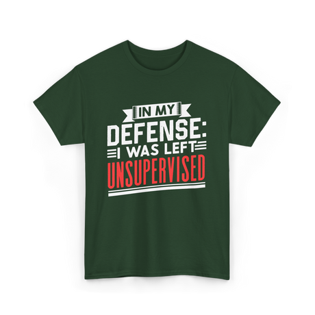 In My Defense Unsurpervised Sarcasm T-Shirt - Forest Green