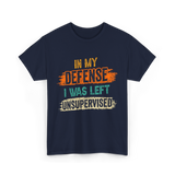 In My Defense Unsurpervised Sarcasm T-Shirt - Navy