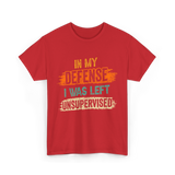 In My Defense Unsurpervised Sarcasm T-Shirt - Red