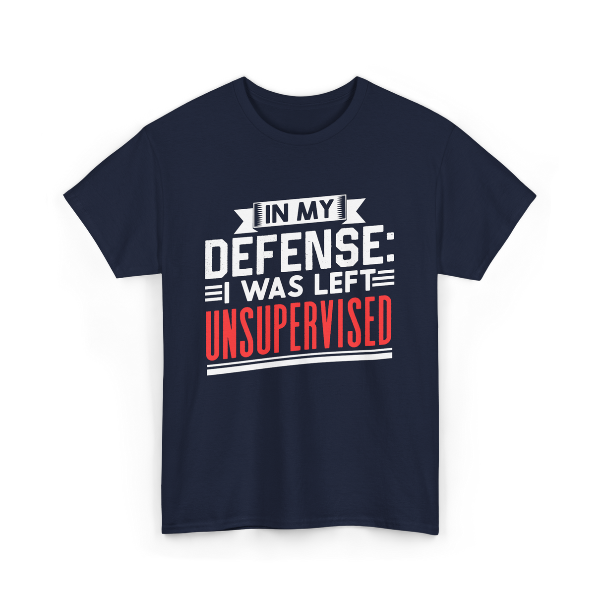 In My Defense Unsurpervised Sarcasm T-Shirt - Navy