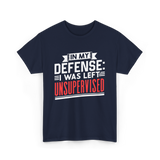 In My Defense Unsurpervised Sarcasm T-Shirt - Navy