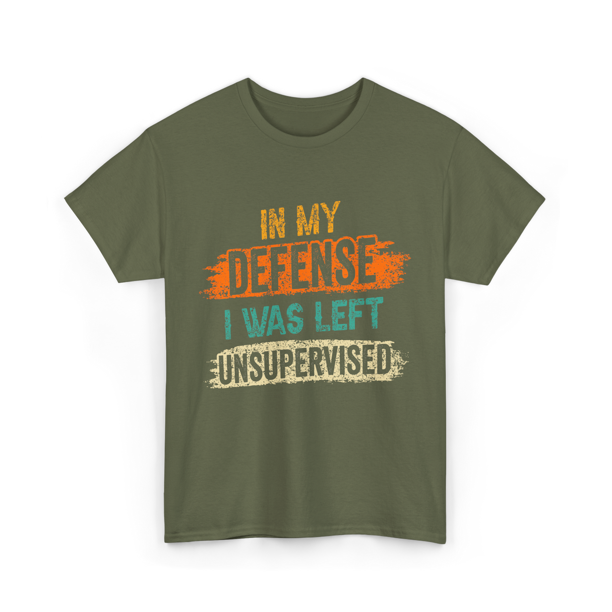 In My Defense Unsurpervised Sarcasm T-Shirt - Military Green