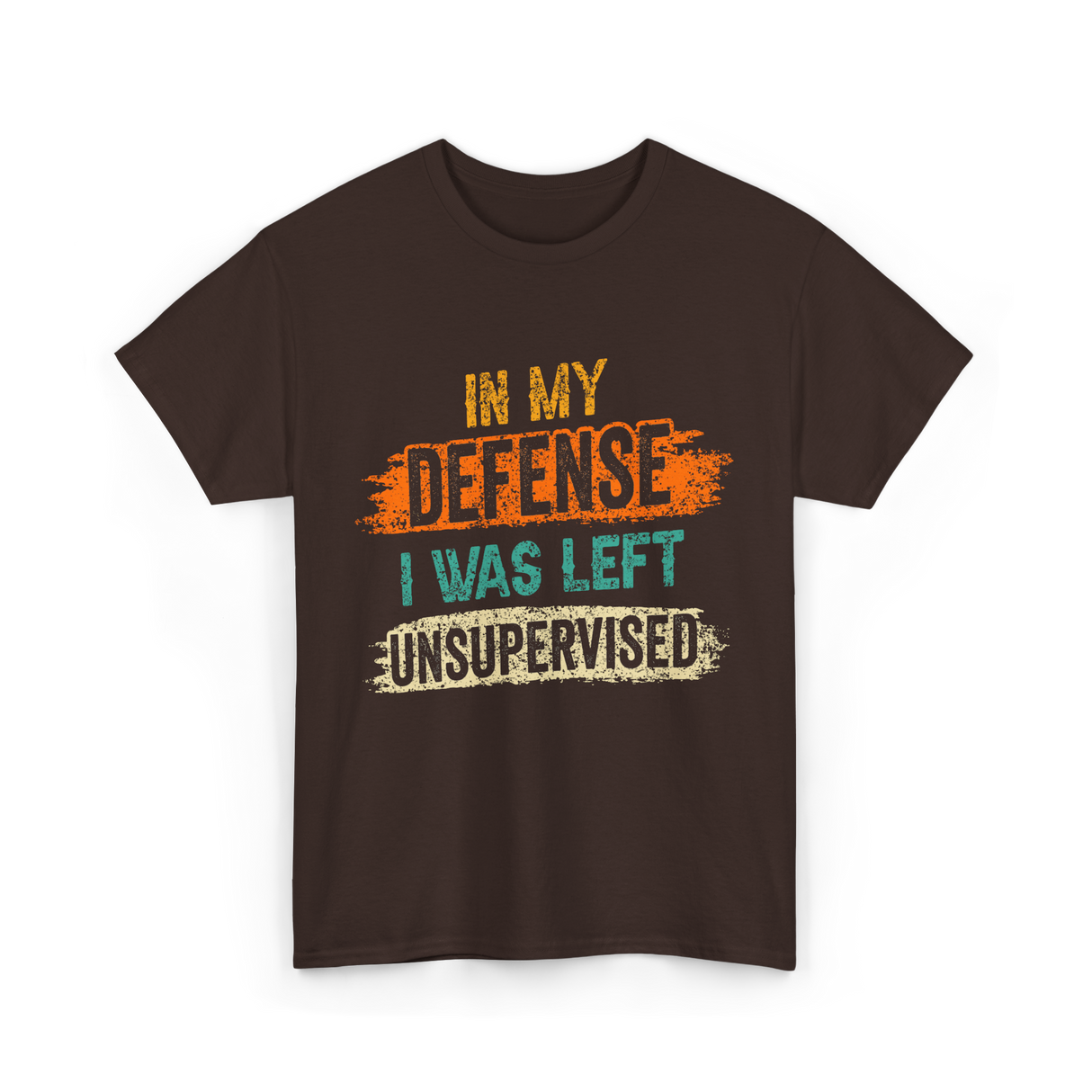 In My Defense Unsurpervised Sarcasm T-Shirt - Dark Chocolate