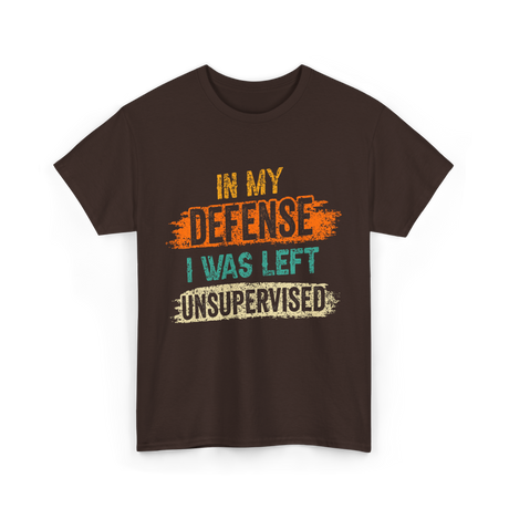 In My Defense Unsurpervised Sarcasm T-Shirt - Dark Chocolate