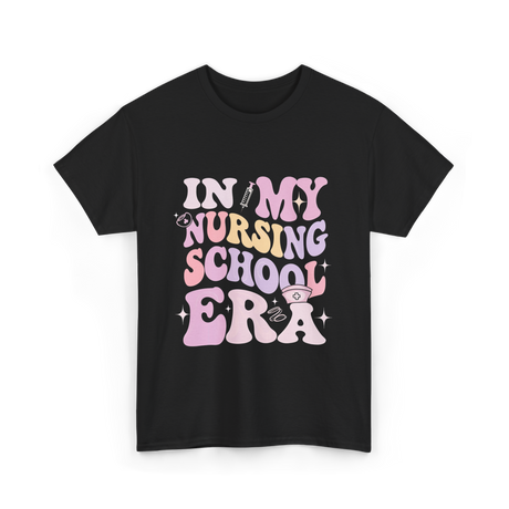 In My Nursing School Era Nursing T-Shirt - Black