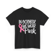 In October We Wear Pink Breast Cancer T-Shirt - Black