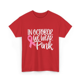 In October We Wear Pink Breast Cancer T-Shirt - Red