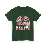 In October We Wear Pink Breast Cancer T-Shirt - Forest Green