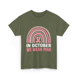 In October We Wear Pink Breast Cancer T-Shirt - Military Green