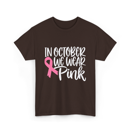 In October We Wear Pink Breast Cancer T-Shirt - Dark Chocolate