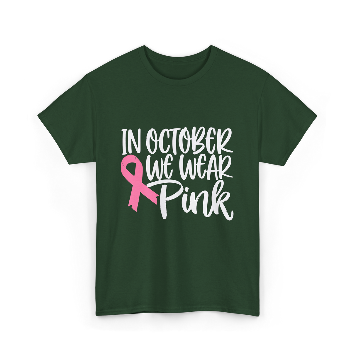 In October We Wear Pink Breast Cancer T-Shirt - Forest Green